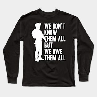 We Don't Know Them All But We Owe Them All Long Sleeve T-Shirt